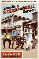 cover of Shooting Stars of the Small Screen: Encyclopedia of TV Western Actors, 1946–Present