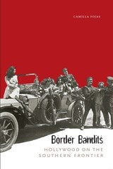 cover of Border Bandits: Hollywood on the Southern Frontier
