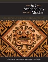 cover of The Art and Archaeology of the Moche: An Ancient Andean Society of the Peruvian North Coast