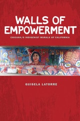 cover of Walls of Empowerment: Chicana/o Indigenist Murals of California