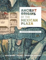 cover of Ancient Origins of the Mexican Plaza: From Primordial Sea to Public Space