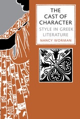 cover of The Cast of Character: Style in Greek Literature