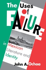cover of The Uses of Failure in Mexican Literature and Identity