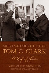 cover of Supreme Court Justice Tom C. Clark: A Life of Service