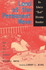 cover of Land of the Permanent Wave: An Edwin "Bud" Shrake Reader