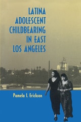cover of Latina Adolescent Childbearing in East Los Angeles