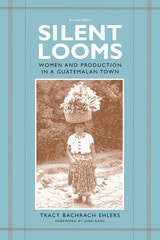 cover of Silent Looms: Women and Production in a Guatemalan Town