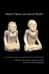 cover of Ancient Objects and Sacred Realms: Interpretations of Mississippian Iconography