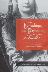 cover of The Concubine, the Princess, and the Teacher: Voices from the Ottoman Harem