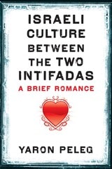 cover of Israeli Culture between the Two Intifadas: A Brief Romance