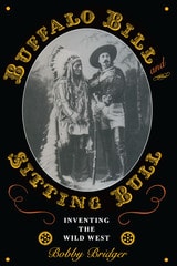 cover of Buffalo Bill and Sitting Bull: Inventing the Wild West