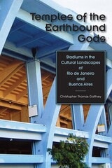 cover of Temples of the Earthbound Gods: Stadiums in the Cultural Landscapes of Rio de Janeiro and Buenos Aires