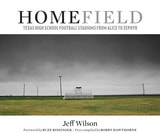 cover of Home Field: Texas High School Football Stadiums from Alice to Zephyr