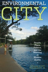 cover of Environmental City: People, Place, Politics, and the Meaning of Modern Austin