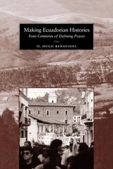 cover of Making Ecuadorian Histories: Four Centuries of Defining Power