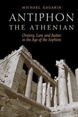 cover of Antiphon the Athenian: Oratory, Law, and Justice in the Age of the Sophists