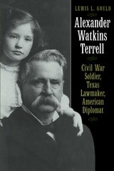 cover of Alexander Watkins Terrell: Civil War Soldier, Texas Lawmaker, American Diplomat