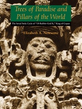 cover of Trees of Paradise and Pillars of the World: The Serial Stelae Cycle of "18-Rabbit–God K," King of Copan