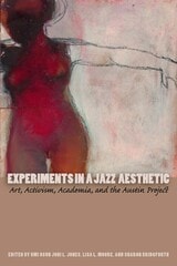 cover of Experiments in a Jazz Aesthetic: Art, Activism, Academia, and the Austin Project