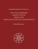 cover of Chersonesan Studies 1: The Polychrome Grave Stelai from the Early Hellenistic Necropolis
