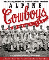 cover of The Amazing Tale of Mr. Herbert and His Fabulous Alpine Cowboys Baseball Club: An Illustrated History of the Best Little Semipro Baseball Team in Texas
