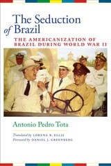 cover of The Seduction of Brazil: The Americanization of Brazil during World War II