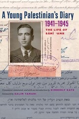 cover of A Young Palestinian's Diary, 1941–1945: The Life of Sami 'Amr