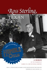cover of Ross Sterling, Texan: A Memoir by the Founder of Humble Oil and Refining Company
