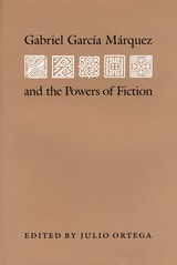 cover of Gabriel Garcia Marquez and the Powers of Fiction