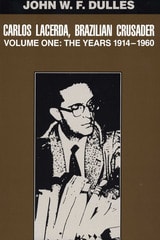 cover of Carlos Lacerda, Brazilian Crusader: Volume I: The Years 1914-1960