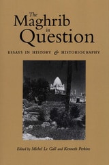 cover of The Maghrib in Question: Essays in History and Historiography