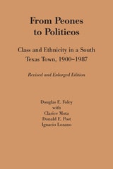 cover of From Peones to Politicos: Class and Ethnicity in a South Texas Town, 1900–1987