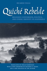 cover of Quiché Rebelde: Religious Conversion, Politics, and Ethnic Identity in Guatemala