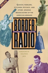 cover of Border Radio: Quacks, Yodelers, Pitchmen, Psychics, and Other Amazing Broadcasters of the American Airwaves, Revised Edition