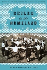 cover of Exiled in the Homeland: Zionism and the Return to Mandate Palestine