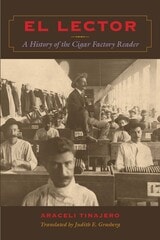 cover of El Lector: A History of the Cigar Factory Reader