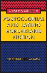 cover of A User's Guide to Postcolonial and Latino Borderland Fiction