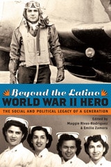cover of Beyond the Latino World War II Hero: The Social and Political Legacy of a Generation