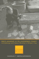 cover of Reclaiming a Plundered Past: Archaeology and Nation Building in Modern Iraq