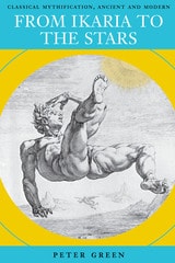 cover of From Ikaria to the Stars: Classical Mythification, Ancient and Modern