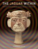cover of The Jaguar Within: Shamanic Trance in Ancient Central and South American Art