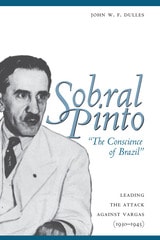 cover of Sobral Pinto, "The Conscience of Brazil": Leading the Attack against Vargas (1930-1945)