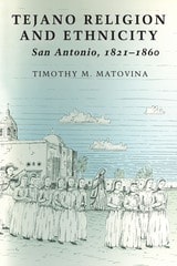 cover of Tejano Religion and Ethnicity: San Antonio, 1821-1860