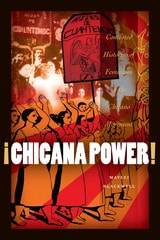 cover of ¡Chicana Power!: Contested Histories of Feminism in the Chicano Movement