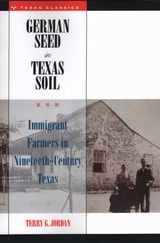 cover of German Seed in Texas Soil: Immigrant Farmers in Nineteenth-Century Texas