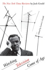 cover of Watching Television Come of Age: The New York Times Reviews by Jack Gould