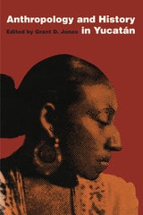 cover of Anthropology and History in Yucatán