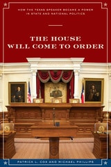 cover of The House Will Come To Order: How the Texas Speaker Became a Power in State and National Politics