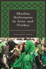 cover of Muslim Reformers in Iran and Turkey: The Paradox of Moderation