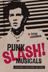 cover of Punk Slash! Musicals: Tracking Slip-Sync on Film